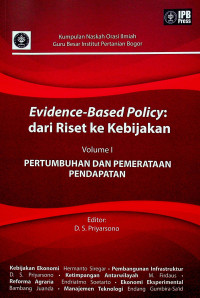 Evidence-Based Policy: dari Riset ke Kebijakan, Volume I; PERTUMBUHAN DAN PEMERATAAN PENDAPATAN