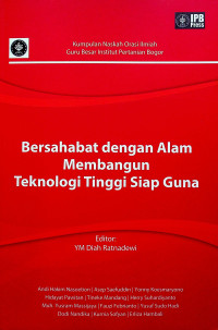 Bersahabat dengan Alam Membangun Teknologi Tinggi Siap Guna