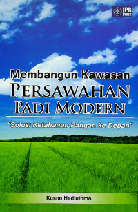 Membangun Kawasan PERSAWAHAN PADI MODERN 