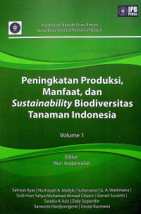 Peningkatan Produksi, Manfaat, dan Sustainability Biodiversitas Tanaman Indonesia, Volume 1