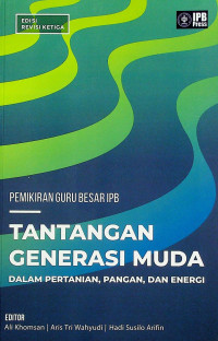 TANTANGAN GENERASI MUDA DALAM PERTANIAN, PANGAN, DAN ENERGI, EDISI REVISI KETIGA