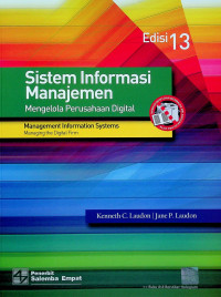 Sistem Informasi Manajemen: Mengelola Perusahaan Digital, Edisi 13 = Management Informastion Systems Managing the digital Firm