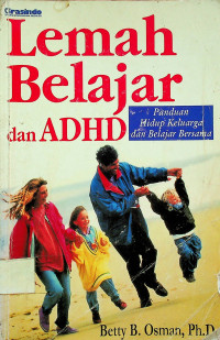 Lemah Belajar dan ADHD : Panduan Hidup Keluarga dan Belajar Bersama