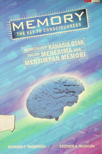 MEMORY: THE KEY TO CONSCIOUSNESS, MENGUNGKAP RAHASIA OTAK DALAM MENERIMA DAN MENYIMPAN MEMORI