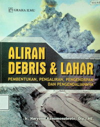 ALIRAN DEBRIS & LAHAR: PEMBENTUKAN, PENGALIRAN, PENGENDAPAN DAN PENGENDALIANNYA