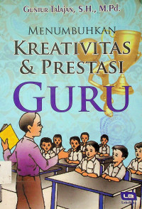 MENUMBUHKAN KREATIVITAS & PRESTASI GURU