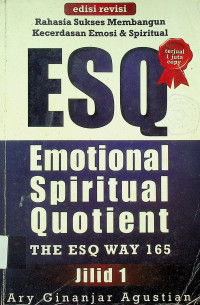 Rahasia Sukses Membangun Kecerdasan Emosi & Spiritual ESQ: Emotional Spiritual Quotient The ESQ WAY 165, Jilid 1, edisi revisi