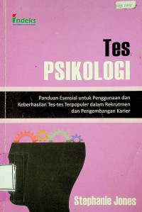 Tes PSIKOLOGI: Panduan Esensial untuk Penggunaan dan Keberhasilan Tes-tes Terpopuler dalam Rekrutmen dan Pengembangan Karier