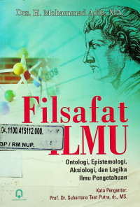 Filsafat ILMU: Ontologi, Epistemologi, Aksiologi, dan Logika Ilmu Pengetahuan