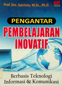 PENGANTAR PEMBELAJARAN INOVATIF: Berbasis Teknologi Informasi & Komunikasi