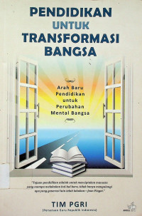 PENDIDIKAN UNTUK TRANSFORMASI BANGSA: Arah Baru Pendidikan untuk Perubahan Mental Bangsa