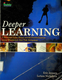 7 Strategi Luar Biasa untuk Pembelajaran yang Mendalam dan Tak Terlupakan = Deeper LEARNING