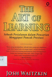 Sebuah Perjalanan dalam Pencarian Menggapai Puncak Prestasi = THE ART OF LEARNING