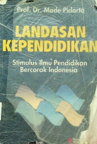 LANDASAN KEPENDIDIKAN: Stimulus Ilmu Pendidikan Bercorak Indonesia