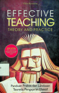 EFFECTIVE TEACHING THEORY DAN PRACTICE: Panduan Praktis dan Landasan Teoretis Pengajaran Efektif