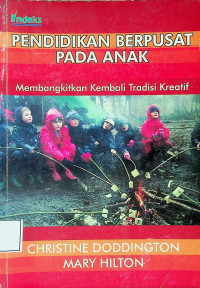 PENDIDIKAN BERPUSAT PADA ANAK: Membangkitkan Kembali Tradisi Kreatif