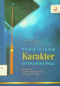 PENDIDIKAN Karakter DI PERGURUAN TINGGI: Membangun Karakter Ideal Mahasiswa di Perguruan Tinggi