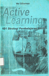 Active Learning: 101 Strategi Pembelajaran Aktif