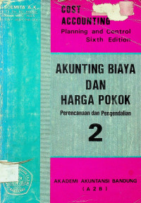 COST ACCOUNTING Planning and Control, Sixth Edition=AKUNTING BIAYA DAN HARGA POKOK, Perencanaan dan Pengendalian 2