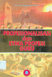 PROFESIONALISASI dan ETIKA PROFESI GURU