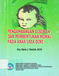 PENGEMBANGAN DISIPLIN DAN PEMBENTUKAN MORAL PADA ANAK USIA DINI