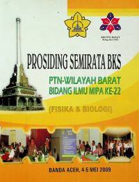 PROSIDING SEMINAR BKS PTN-WILAYAH BARAT BIDANG ILMU MIPA KE-22 (FISIKA & BIOLOGI), BANDA ACEH, 4-5 MEI 2009