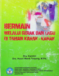 BERMAIN MELALUI GERAK DAN LAGU DI TAMAN KANAK-KANAK