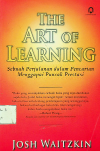 THE ART OF LEARNING: Sebuah Perjalanan dalam Pencarian Menggapai Puncak Prestasi
