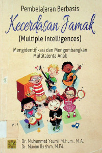 Pembelajaran Berbasis Kecerdasan Jamak (Multiple Intelligences): Mengidentifikasi dan Mengembangkan Multitalenta Anak