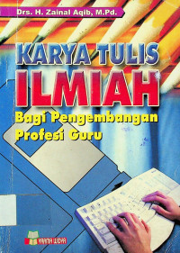 KARYA TULIS ILMIAH: Bagi Pengembangan Profesi Guru