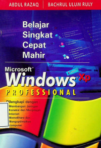 Belajar Singat Cepat Mahir: Microsoft Windows Xp PROFESSIONAL
