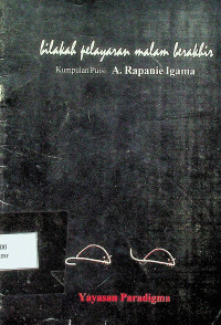 bilakah pelayaran malam berakhir, Kumpulan Puisi A. Rapanie Igama