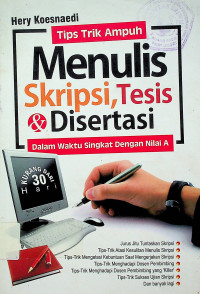 Tips Trik Ampuh Menulis Skripsi, Tesis & Disertasi Dalam Waktu Singkat Dengan Nilai A