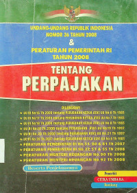 UNDANG-UNDANG REPUBLIK INDONESIA NOMOR 36 TAHUN 2008 & PERATURAN PEMERINTAH RI TAHUN 2008 TENTANG PERPAJAKAN