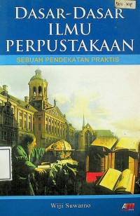 DASAR-DASAR ILMU PERPUSTAKAAN: SEBUAH PENDEKATAN PRAKTIS