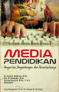 MEDIA PENDIDIKAN: Pengertian, Pengembangan, dan Pemanfaatan