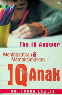 The IQ Answer: Meningkatkan & Memaksimalkan IQ Anak