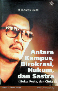 Antara Kampus, Birokrasi, Hukum dan Sastra (Buku, Pesta, dan Cinta)