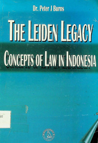 THE LEIDEN LEGACY: CONCEPTS OF LAW IN INDONESIA