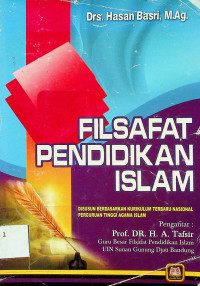 FILSAFAT PENDIDIKAN ISLAM: DISUSUN BERDASARKAN KURIKULUM TERBARU NASIONAL PERGURUAN TINGGI AGAMA ISLAM