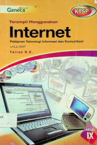 Terampil Menggunakan Internet: Pelajaran Teknologi Informasi dan Komunikasi, untuk SMP Kelas IX Jilid 4