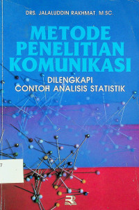 METODE PENELITIAN KOMUNIKASI, DILENGKAPI CONTOH ANALISIS STATISTIK