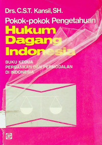 Pokok-pokok Pengetahuan Hukum Dagang Indonesia, BUKU KEDUA PERBANKAN DAN PERMODALAN DI INDONESIA