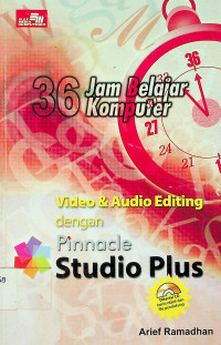 36 Jam Belajar Komputer : Video & Audio Editing dengan Pinnacle Studio Plus