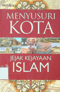 MENYUSURI KOTA JEJAK KEJAYAAN ISLAM