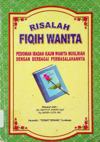 RISALAH FIQIH WANITA: PEDOMAN IBADAH KAUM WANITA MUSLIMAH DENGAN BERBAGAI PERMASALAHANNYA