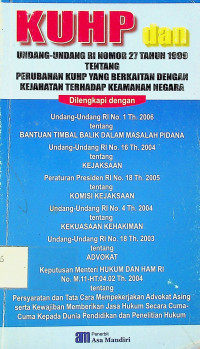 KUHP dan UNDANG-UNDANG RI NOMOR 27 TAHUN 1999 TENTANG PERUBAHAN KUHP BERKAITAN DENGAN KEJAHATAN TERHADAP KEAMANAN NEGARA