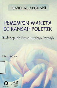 PEMIMPIN WANITA DI KANCAH POLITIK: Studi Sejarah Pemerintahan 'Aisyah