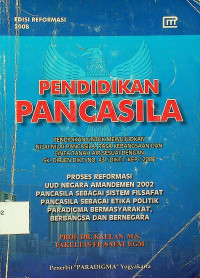 PENDIDIKAN PANCASILA: PENDIDIKAN UNTUK MEWUJUDKAN NILAI-NILAI PANCASILA, RASA KEBANGSAAN DAN CINTA TANAH AIR SESUAI DENGAN SK.DIRJEN DIKTI NO.43/DIKTI/KEP/2006, EDISI REFORMASI 2008