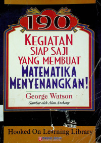 190 KEGIATAN SIAP SAJI YANG MEMBUAT MATEMATIKA MENYENANGKAN!